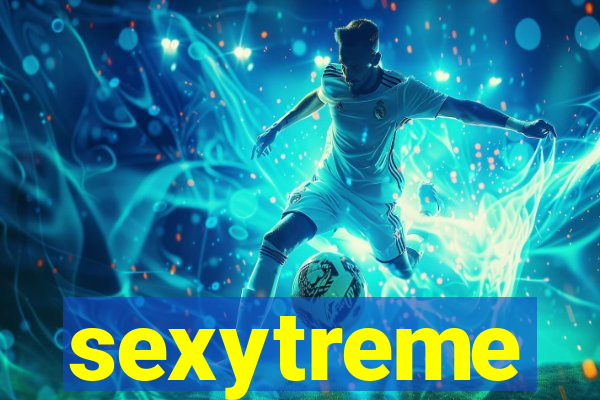 sexytreme