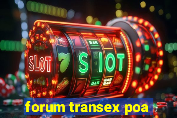 forum transex poa