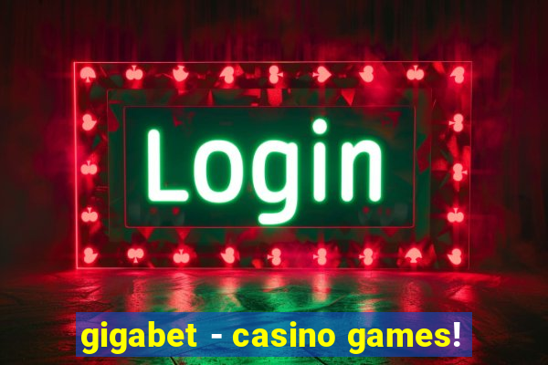 gigabet - casino games!