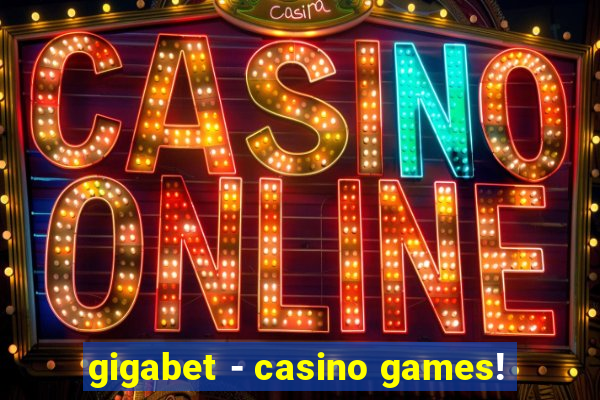 gigabet - casino games!