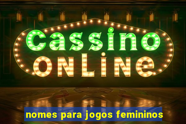 nomes para jogos femininos