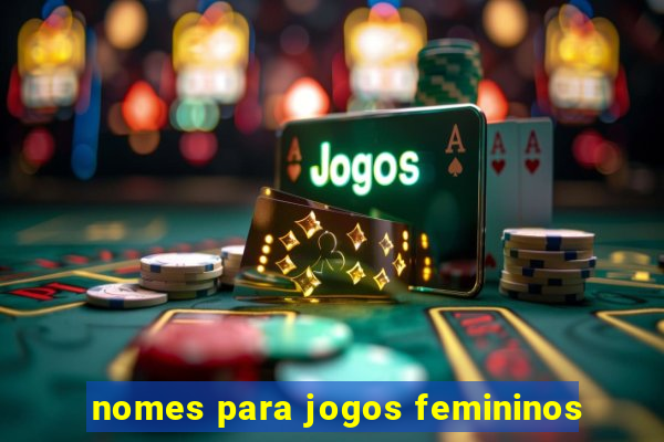 nomes para jogos femininos