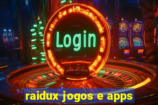 raidux jogos e apps