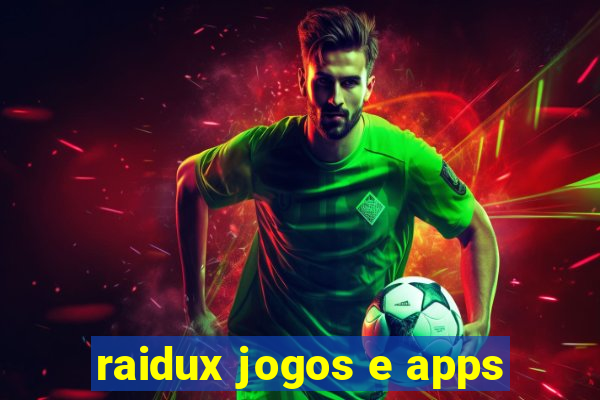 raidux jogos e apps