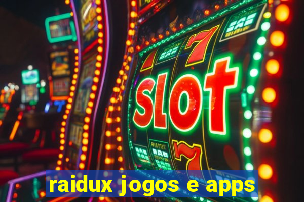 raidux jogos e apps