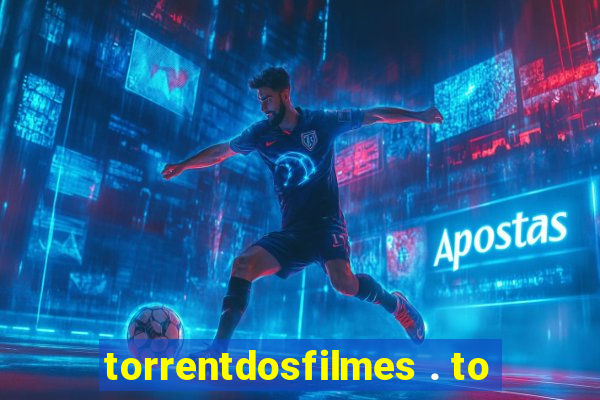 torrentdosfilmes . to