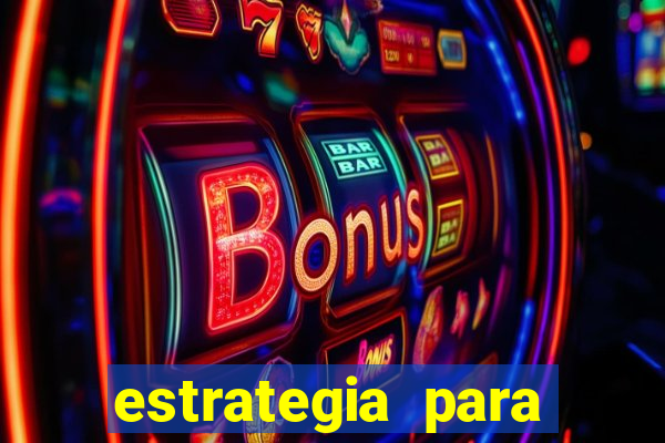 estrategia para jogar na roleta