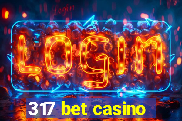 317 bet casino