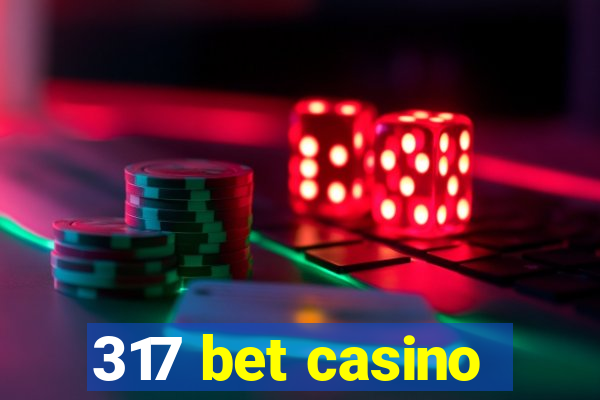 317 bet casino