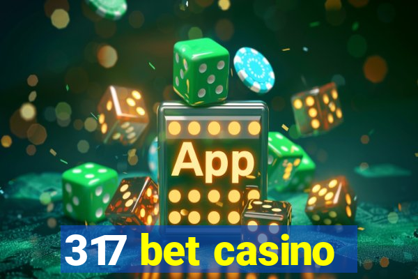 317 bet casino