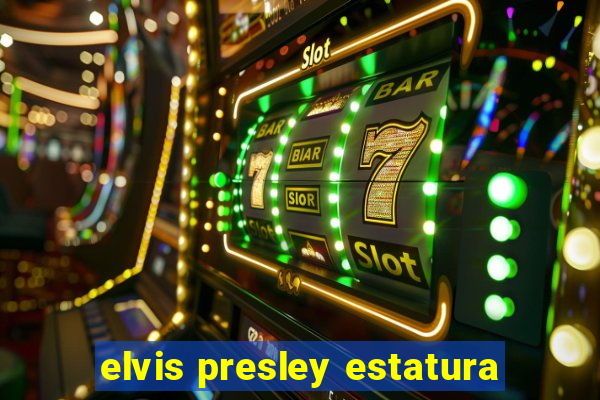 elvis presley estatura