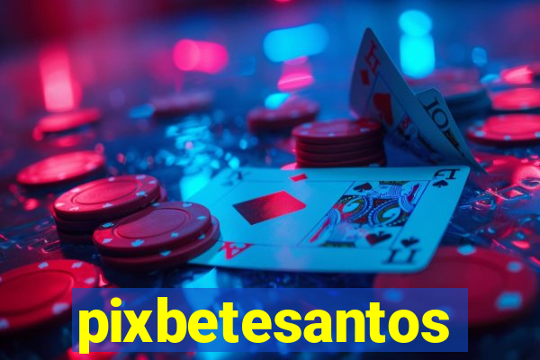 pixbetesantos