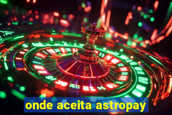onde aceita astropay