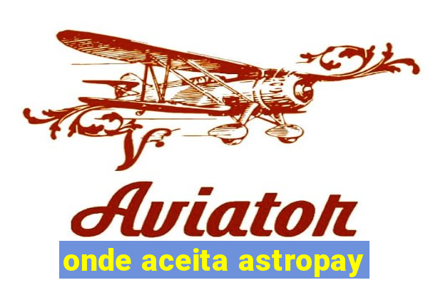 onde aceita astropay