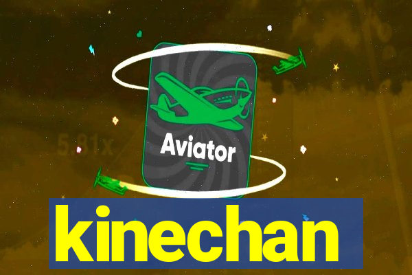 kinechan