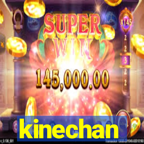 kinechan