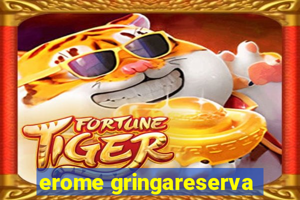 erome gringareserva