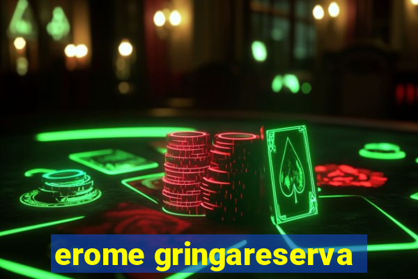 erome gringareserva