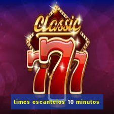 times escanteios 10 minutos