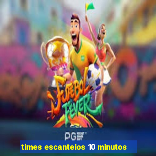 times escanteios 10 minutos
