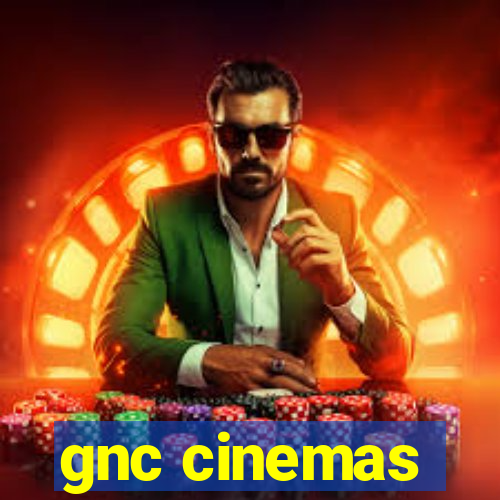 gnc cinemas