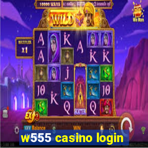w555 casino login