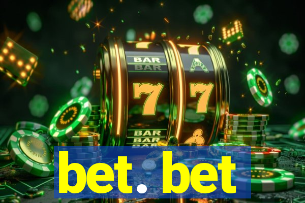 bet. bet