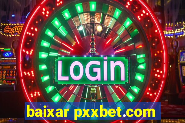 baixar pxxbet.com