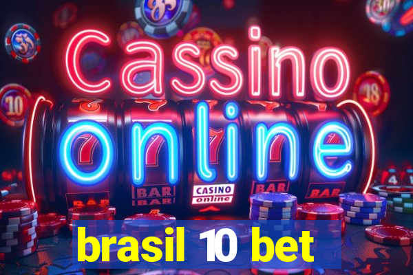 brasil 10 bet