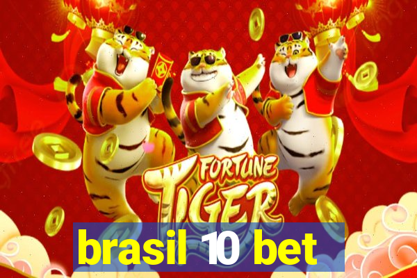 brasil 10 bet