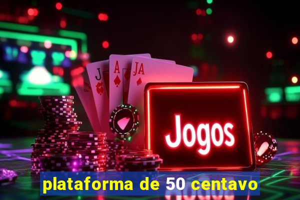 plataforma de 50 centavo