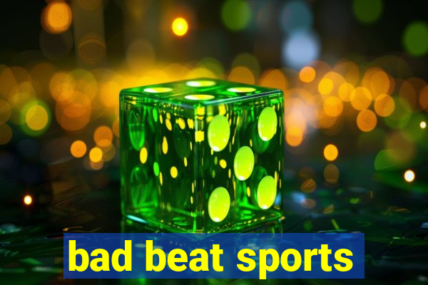 bad beat sports