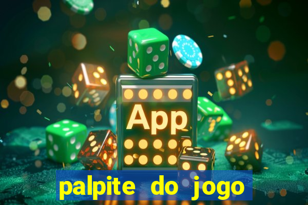 palpite do jogo aberto de hoje