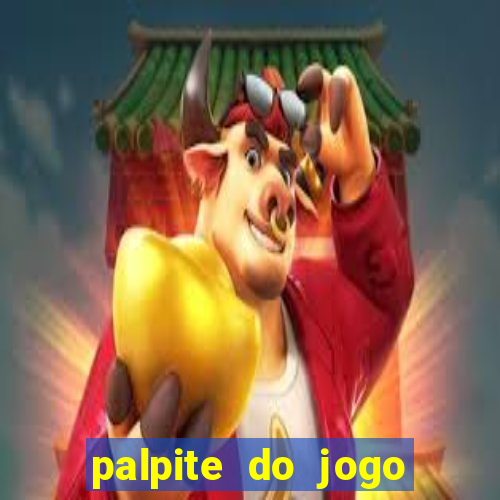 palpite do jogo aberto de hoje