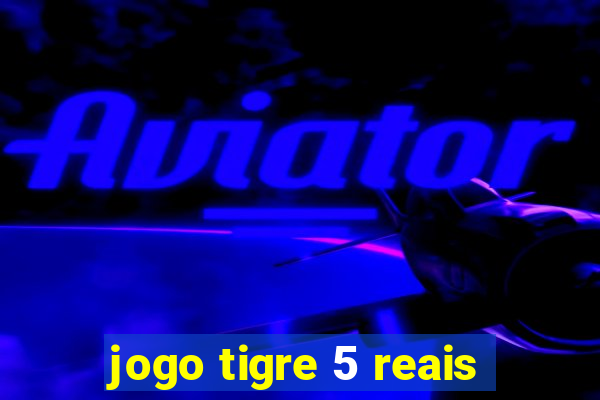 jogo tigre 5 reais