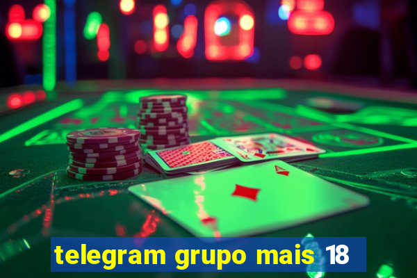 telegram grupo mais 18