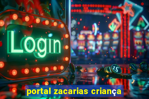 portal zacarias criança