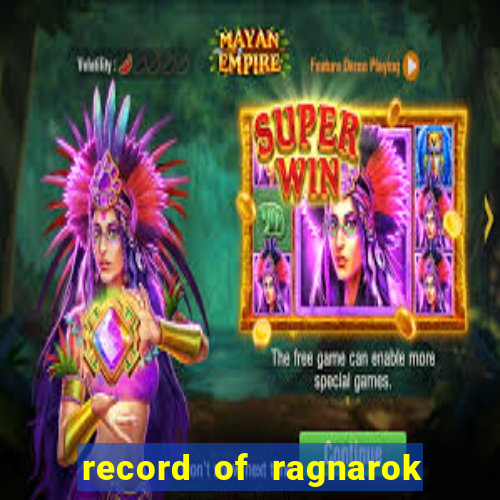 record of ragnarok 3 temporada online dublado