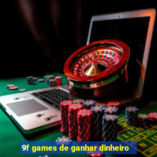 9f games de ganhar dinheiro