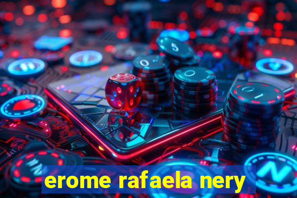 erome rafaela nery