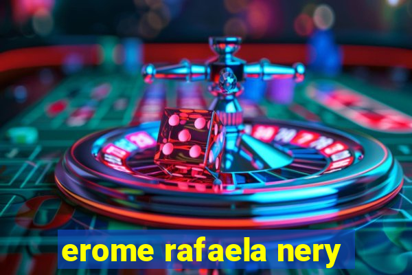 erome rafaela nery