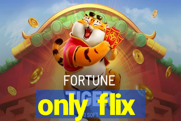 only flix