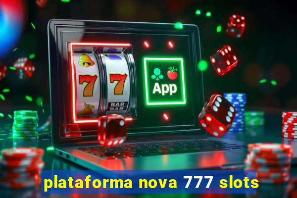 plataforma nova 777 slots