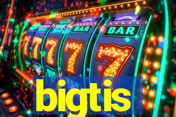 bigtis