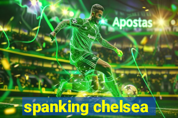 spanking chelsea