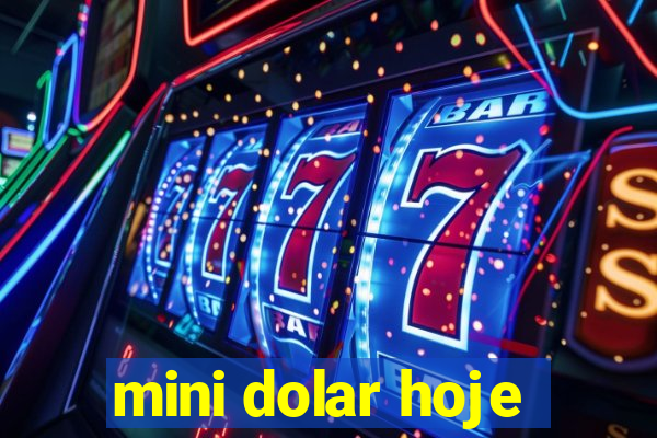 mini dolar hoje