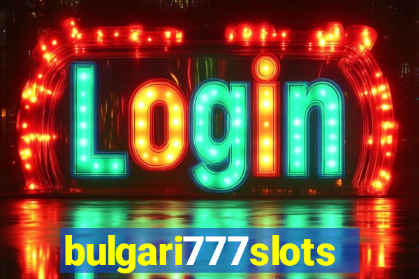 bulgari777slots.com