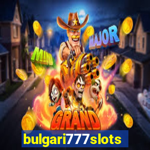 bulgari777slots.com