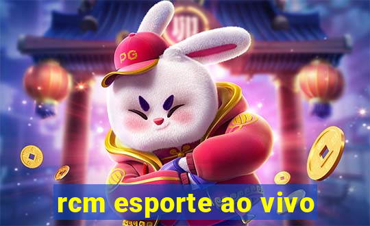 rcm esporte ao vivo