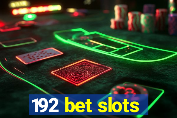 192 bet slots